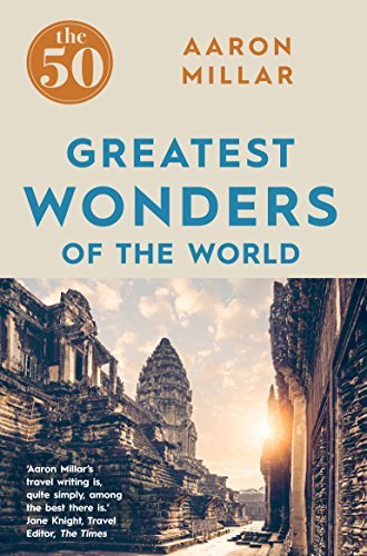 The 50 Greatest Wonders of the World-Aaron Millar