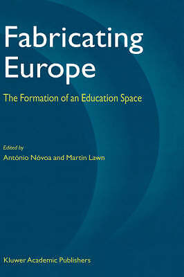 Fabricating Europe: The Formation of an Education Space by N%C3%B3voa, Ant%C3%B