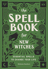 The Spell Book for New Witches: Essential Spells to... -