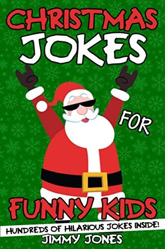 Christmas Jokes For Funny Kids: Hilarious Christmas Joke Book Fo