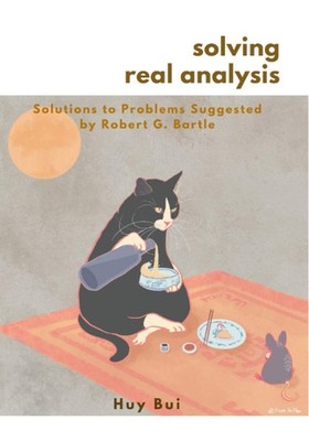Solving Real Analysis: Solutions to Problems Suggested by Robert G. Bartle 