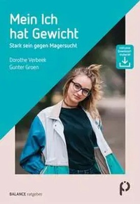Mein Ich hat Gewicht | Stark sein gegen Magersucht | Dorothe Verbeek (u. a.)