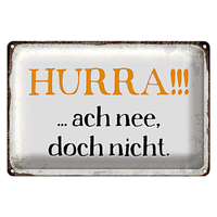 Blechschild Spruch 30X20Cm Hurra Ach Nee, Doch Nicht