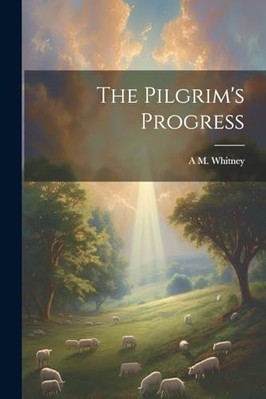 Pilgrim's Progress -  NEW A. M. [From Old 2023