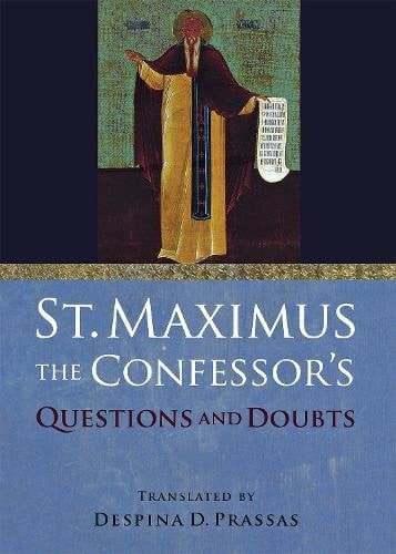 St. Maximus the Confessor`s ""Questions and Doubts"" Saint Maximus T Prassas