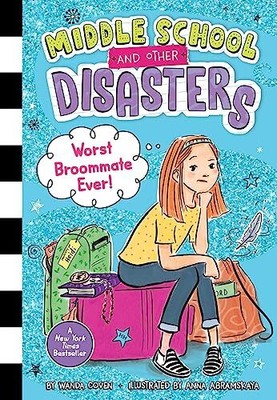 Worst Broommate Ever! (Middle School and Other Disasters, Bk. 1)