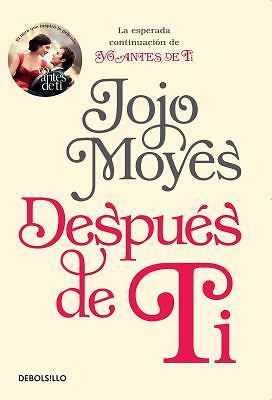 Despues de Ti / After You: La esperada continuacion de Yo Antes de Ti /The Antic