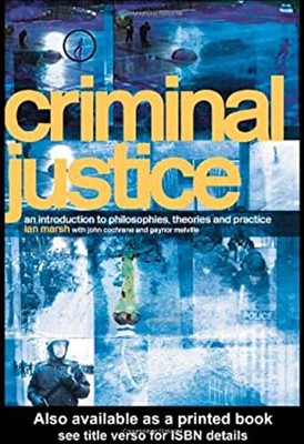 Criminal Justice: an Introduction To Philosophies, Theories