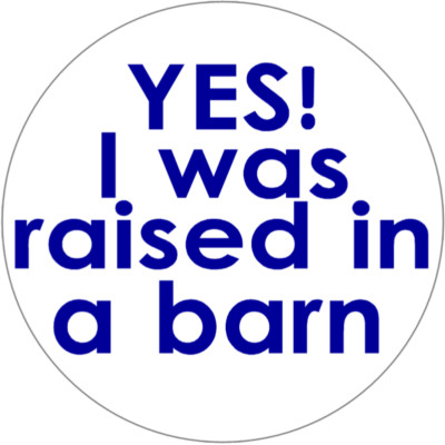 Yes I Was Raised In A Barn - 3 Circle Stickers Decals 3'' x 3'' - Farm Farming