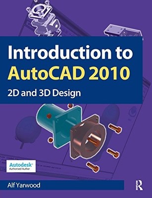 Introduction to AutoCAD 2010,Alf Yarwood
