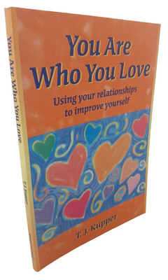 You Are Who You Love : How to Use Your Relationships to Better Yourself by T....