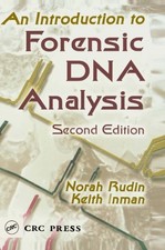 AN INTRODUCTION TO FORENSIC DNA ANALYSIS, SECOND EDITION By Norah Rudin & Keith
