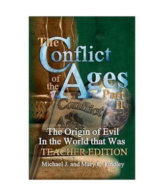 The Conflict of the Ages Teacher Edition II: The Origin of Evil in the World tha