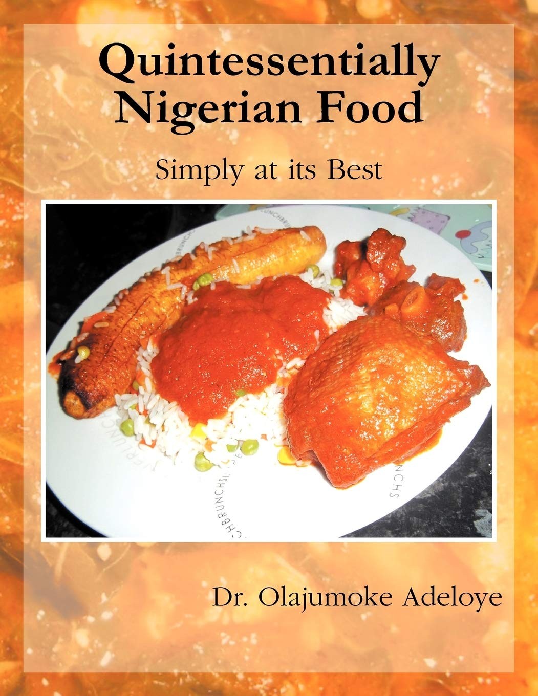 Quintessentially nigerian food: simply at its best by adeloye, d