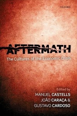 Aftermath by Manuel Castells, Joo Caraa, Gustavo Cardoso - 9780199658411