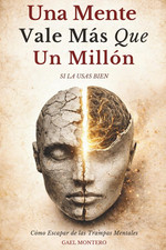 Una Mente Vale Más Que Un Millón Si La Usas Bien: Cómo Escapar de las Trampas Me