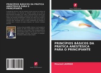 PrincÍPios BÁSicos Da PrÁTica AnestÉSica Para O Principiante Mourad Lahmar