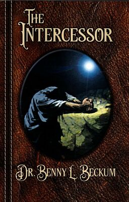 The Intercessor, by Dr. Benny L. Beckum