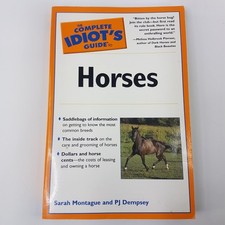 The Complete Idiot's Guide to Horses  Sarah Montague & P.J. Dempsey