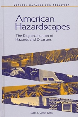 AMERICAN HAZARDSCAPES: THE REGIONALIZATION OF HAZARDS AND By Susan L. Cutter