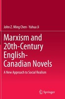 John Z. Ming Chen (U. A.) | Marxism And 20Th-Century English-Canadian Novels