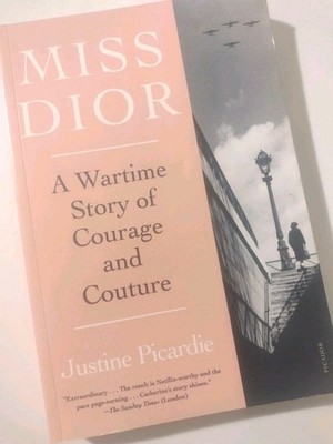 Miss Dior : A Wartime Story of Courage and Couture by Justine Picardie