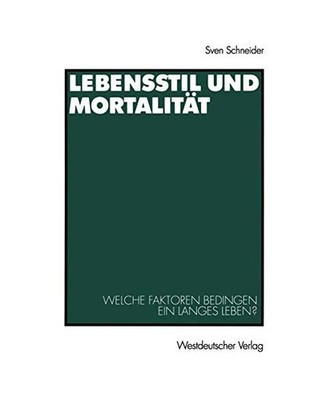 Lebensstil und Mortalität: Welche Faktoren bedingen ein langes Leben?: Welche F