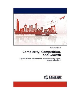 Complexity, Competition, and Growth: Key Ideas from Adam Smith, Modeled Using Ag