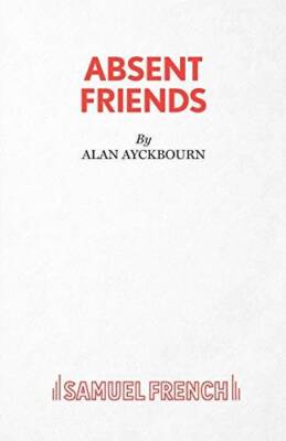 Absent Friends (Acting Edition) - Paperback By Ayckbourn, Alan - GOOD