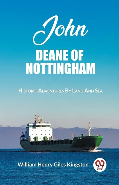 William Henry Giles Kingston | John Deane Of Nottingham Historic Adventures...-image