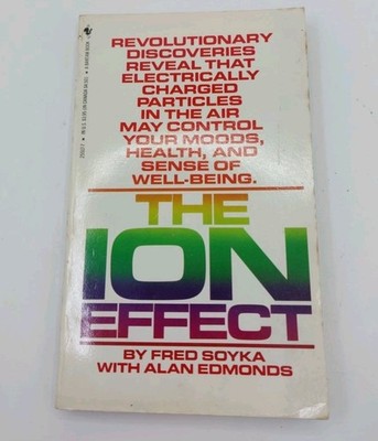 The Ion Effect How Electricity Rules Your Health by Fred Soyka 1991 Paperback