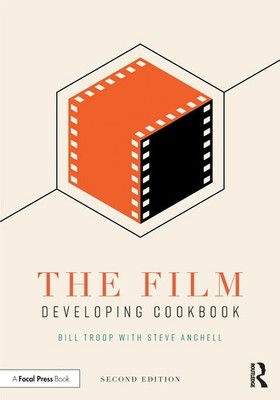 The Film Developing Cookbook Bill Troop (u. a.) Taschenbuch Englisch 2019