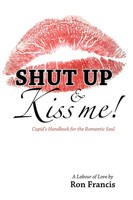 Ron Francis | Shut Up & Kiss Me! | Taschenbuch | Englisch (2006)
