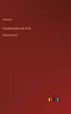 Fundamentos De La F?: Segunda Parte