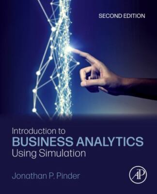Introduction to Business Analytics Using Simulation by Pinder, Jonathan P.