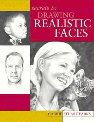 Carrie Stuart Parks Secrets to Drawing Realistic Faces (Paperback)
