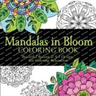 Mandalas in Bloom Coloring Book Beautiful Botanical Art Designs f