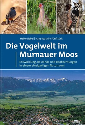 Die Vogelwelt im Murnauer Moos | Heiko T. Liebel (u. a.) | Deutsch | Buch | 2019