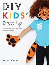 DIY Kids' Dress Up: 36 simple sewn accessories for creative ... by Near, Jessica