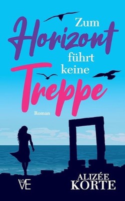 Zum Horizont fhrt keine Treppe by Aliz?e Korte (German) Paperback Book