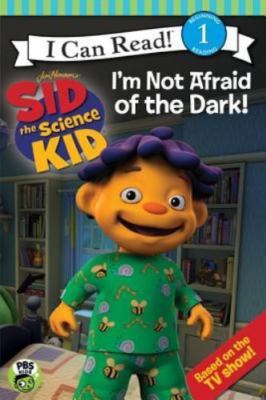 Sid the Science Kid: I'm Not Afraid of the Dark! (Jim Henson's Sid the...
