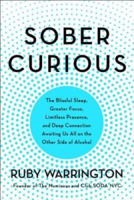 Sober Curious: The Blissful Sleep, Greater Focus, Limitless Presence - VERY GOOD