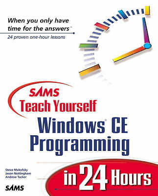 Sams Teach Yourself Windows CE Programming in 24 Hours by Andrew Tucker,...