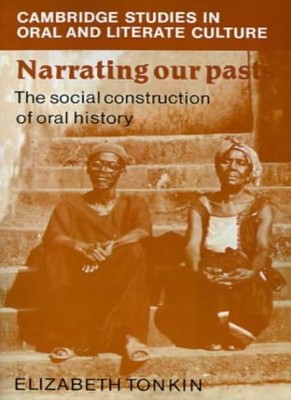 Narrating our Pasts: The Social Construction of Oral History (Ca