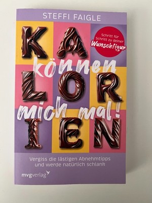 Kalorien können mich mal! - Steffi Faigle