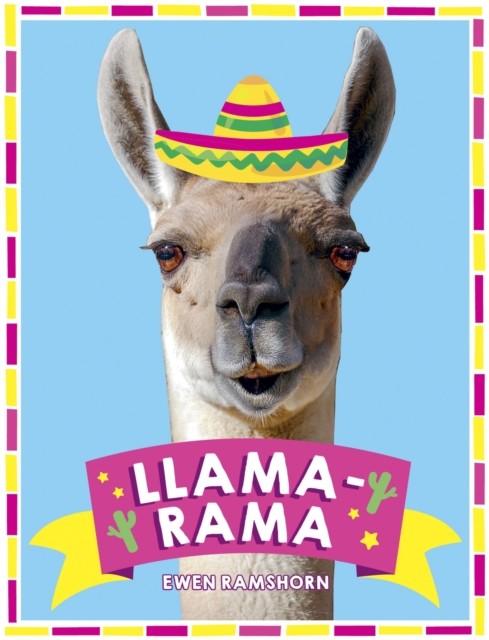 Llama-Rama: Hilarious Llama and Alpaca Memes, Images and Jokes by Ewen Ramshorn