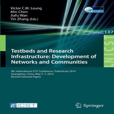 Testbeds and Research Infrastructure Development of Networks and
