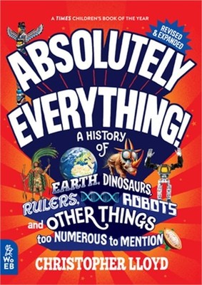 Absolutely Everything! Revised and Expanded: A History of Earth, Dinosaurs, Rule