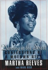 DANCING IN THE STREET: CONFESSIONS OF A MOTOWN DIVA By Martha Reeves & Mark Bego