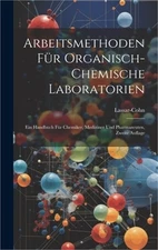 Arbeitsmethoden f�r Organisch-Chemische Laboratorien: Ein Handbuch f�r Chemiker,